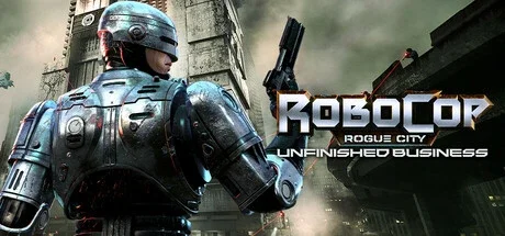 RoboCop: Rogue City — Unfinished Business