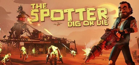 The Spotter: Dig or Die